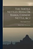 The Textile Nettles (rhea Or Ramia, Chinese Nettle, &c.): History, Culture, Decortication