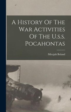 A History Of The War Activities Of The U.s.s. Pocahontas - Boland, Micajah