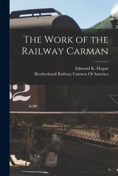 The Work of the Railway Carman - Hogan, Edmond K.