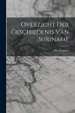 Overzicht Der Geschiedenis Van Suriname