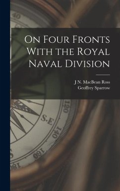 On Four Fronts With the Royal Naval Division - Sparrow, Geoffrey; Ross, J. N. Macbean