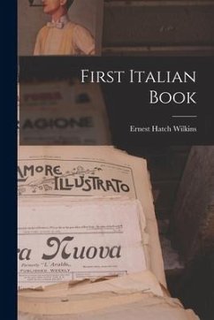 First Italian Book - Wilkins, Ernest Hatch