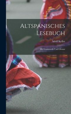 Altspanisches Lesebuch; Mit Grammatik Und Glossar - Adolf, Keller
