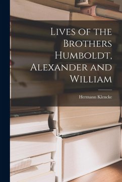 Cover Lives of the Brothers Humboldt, Alexander and William