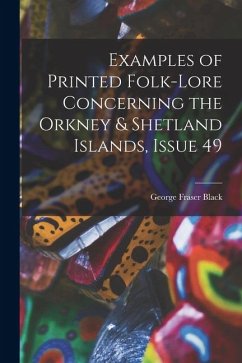 Examples of Printed Folk-Lore Concerning the Orkney & Shetland Islands, Issue 49 Cover Examples of Printed Folk-Lore Concerning the Orkney & Shetland Islands, Issue 49