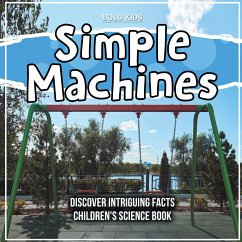 Simple Machines - Learning About Them - Children's Science Book - Kids, Bold
