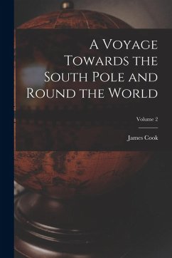 A Voyage Towards the South Pole and Round the World; Volume 2 - Cook, James