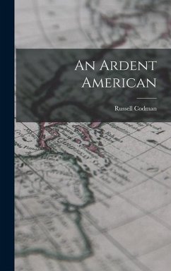 An Ardent American - Codman, Russell