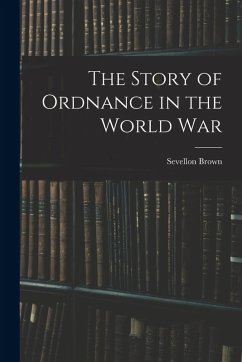 Cover The Story of Ordnance in the World War