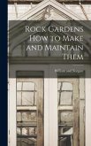 Rock Gardens how to Make and Maintain Them