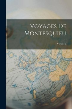 Voyages De Montesquieu; Volume 2 - Anonymous