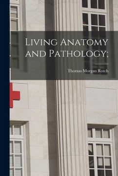 Living Anatomy and Pathology; - Rotch, Thomas Morgan