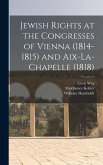 Jewish Rights at the Congresses of Vienna (1814-1815) and Aix-La-Chapelle (1818)