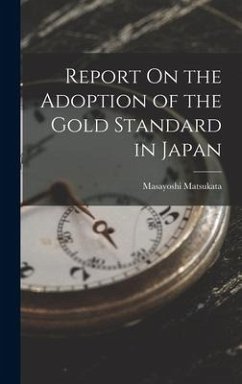Report On the Adoption of the Gold Standard in Japan - Matsukata, Masayoshi