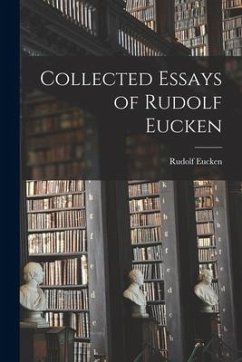Collected Essays of Rudolf Eucken - Rudolf, Eucken