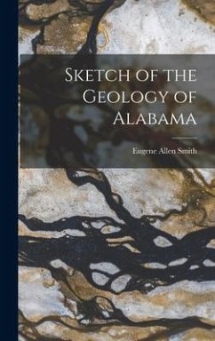 Sketch of the Geology of Alabama - Smith, Eugene Allen