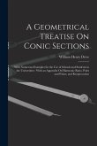 A Geometrical Treatise On Conic Sections: With Numerous Examples for the Use of Schools and Students in the Universities: With an Appendix On Harmonic