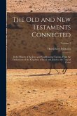 The Old and New Testaments Connected: In the History of the Jews and Neighbouring Nations, From the Declensions of the Kingdoms of Israel and Judah to