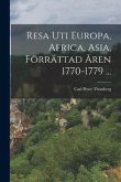 Resa Uti Europa, Africa, Asia, Förrättad Åren 1770-1779 ...