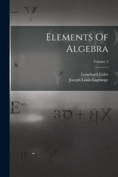 Elements Of Algebra; Volume 2 - Euler, Leonhard Elements Of Algebra; Volume 2 - Euler, Leonhard