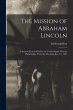 The Mission of Abraham Lincoln: A... - Bild 1