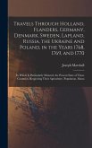 Travels Through Holland, Flanders, Germany, Denmark, Sweden, Lapland, Russia, the Ukraine and Poland, in the Years 1768, 1769, and 1770