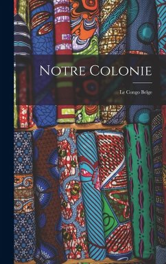 Cover Notre colonie: Le Congo belge
