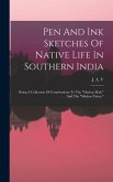 Pen And Ink Sketches Of Native Life In Southern India