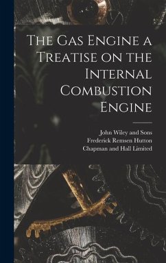 The Gas Engine a Treatise on the Internal Combustion Engine - Hutton, Frederick Remsen