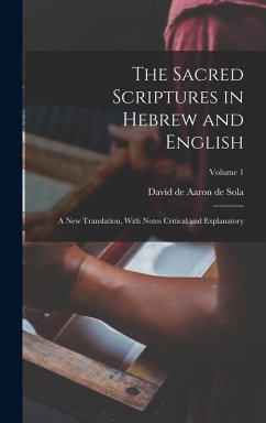 The Sacred Scriptures in Hebrew and English - Sola, David De Aaron De
