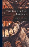 The Turk In The Balkans The Turk In The Balkans