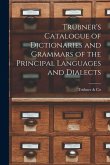 Trübner's Catalogue of Dictionaries and Grammars of the Principal Languages and Dialects