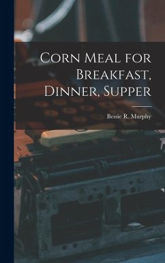 Cover Corn Meal for Breakfast, Dinner, Supper