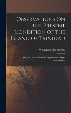 Observations On the Present Condition of the Island of Trinidad - Burnley, William Hardin