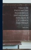 Traité De Photométrie Industrielle Spécialement Appliquée Á L'éclairage Électrique