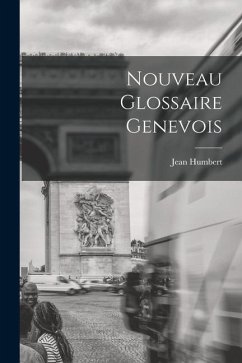 Nouveau Glossaire Genevois - Humbert, Jean