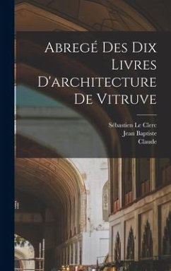 Abregé des dix livres d'architecture de Vitruve - Perrault, Claude