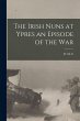 The Irish Nuns at Ypres an Episode of... - Bild 1