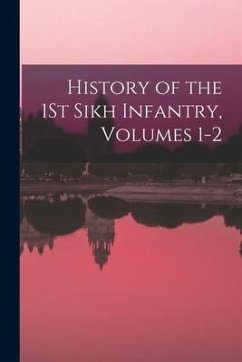 History of the 1St Sikh Infantry, Volumes 1-2 - Anonymous