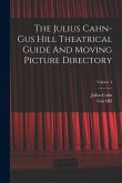 The Julius Cahn-gus Hill Theatrical Guide And Moving Picture Directory; Volume 4