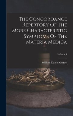 The Concordance Repertory Of The More Characteristic Symptoms Of The Materia Medica; Volume 3 - Gentry, William Daniel