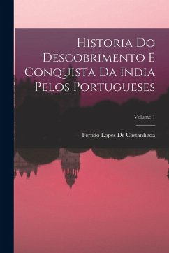 Cover Historia Do Descobrimento E Conquista Da India Pelos Portugueses; Volume 1