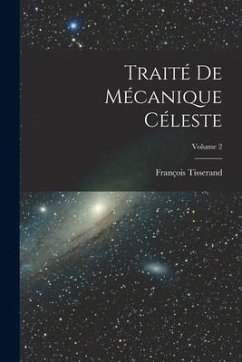 Traité De Mécanique Céleste; Volume 2 - Tisserand, François