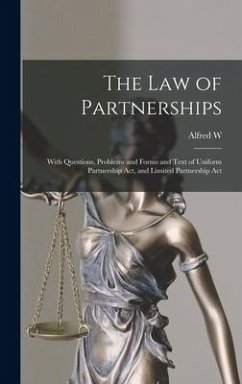 The law of Partnerships: With Questions, Problems and Forms and Text of Uniform Partnership Act, and Limited Partnership Act - Bays, Alfred W.