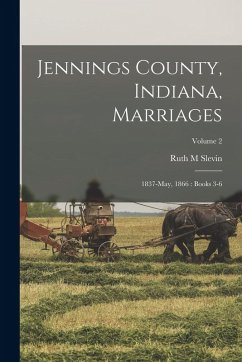 Cover Jennings County, Indiana, Marriages: 1837-May, 1866: Books 3-6; Volume 2