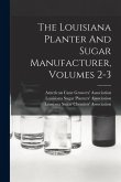 The Louisiana Planter And Sugar Manufacturer, Volumes 2-3