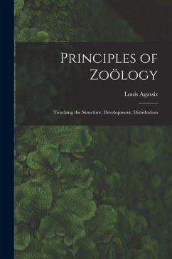 Cover Principles of Zoölogy: Touching the Structure, Development, Distribution