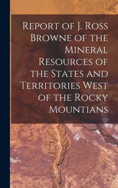Cover Report of J. Ross Browne of the Mineral Resources of the States and Territories West of the Rocky Mountians