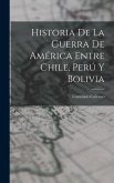 Historia De La Guerra De América Entre Chile, Perú Y Bolivia