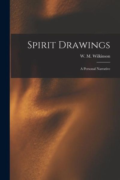 Spirit Drawings: A Personal Narrative Spirit Drawings: A Personal Narrative